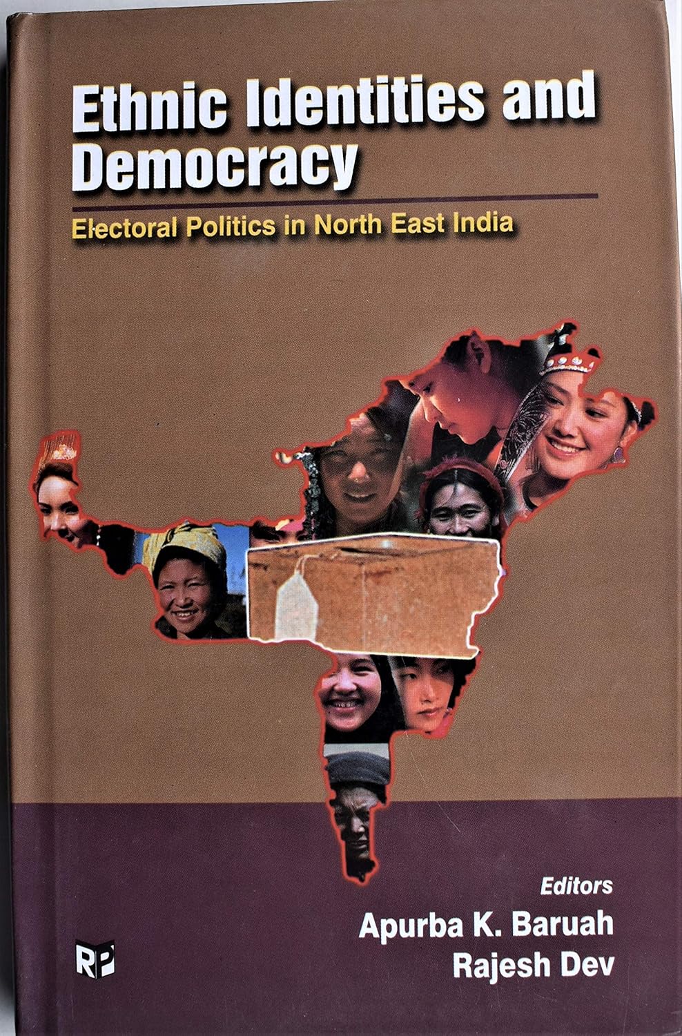 Ethnic Identities and Democracy: Electoral Politics in Northeast India