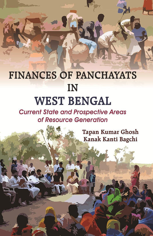 Finances of Panchayats of West Bengal: Current State and Prospective Areas of Resource Generation
