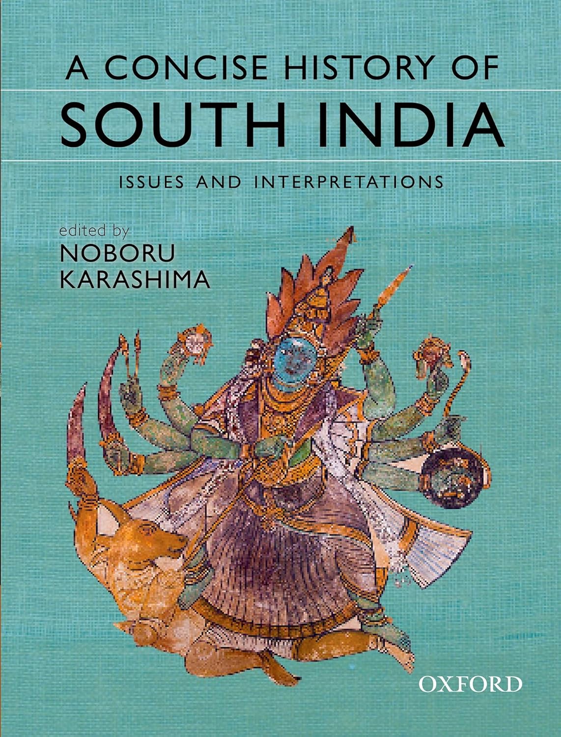 CONCISE HISTORY OF SOUTH INDIA: ISSUES AND INTERPRETATIONS