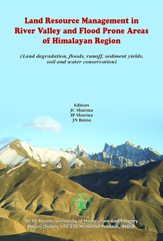 Land Resource Management in River Valley and Flood Prone Areas of Himalayan Region: Land Degradation Floods Runoff