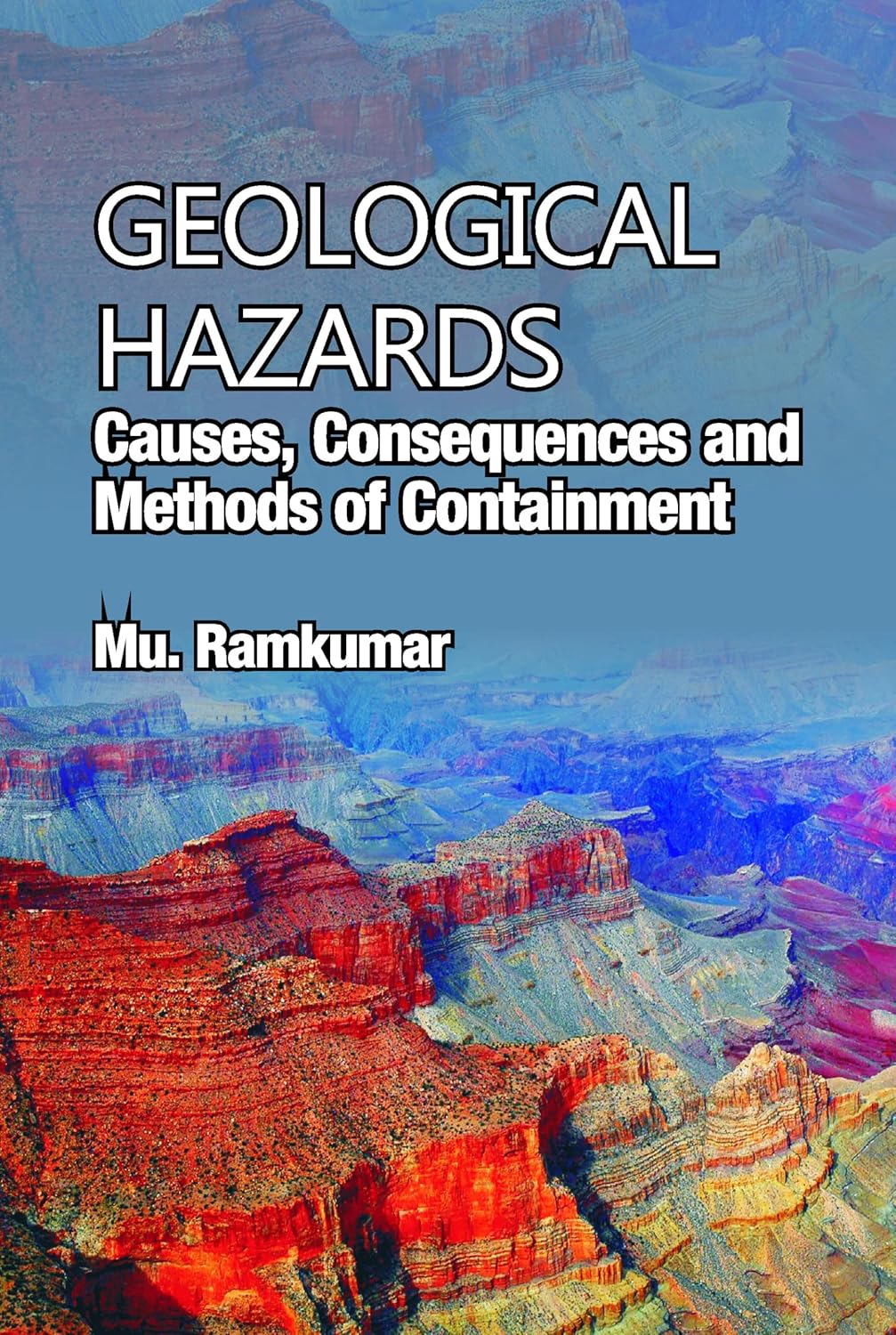 Geological Hazards: Causes,Consequences and Methods of Containments