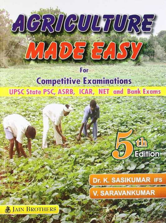 Agriculture Made Easy for Competitive Examinations UPSC State PSC ASRB ICAR NET and Bank Exams 7th ed