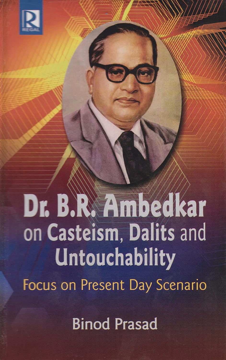Dr. B. R. Ambedkar on Casteism, Dalits and Untouchability: Focus on Present Day Scenario