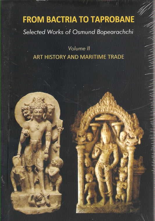 FROM BACTRIA TO TAPROBANE: ART HISTORY AND MARITIME TRADE (VOLUME II )