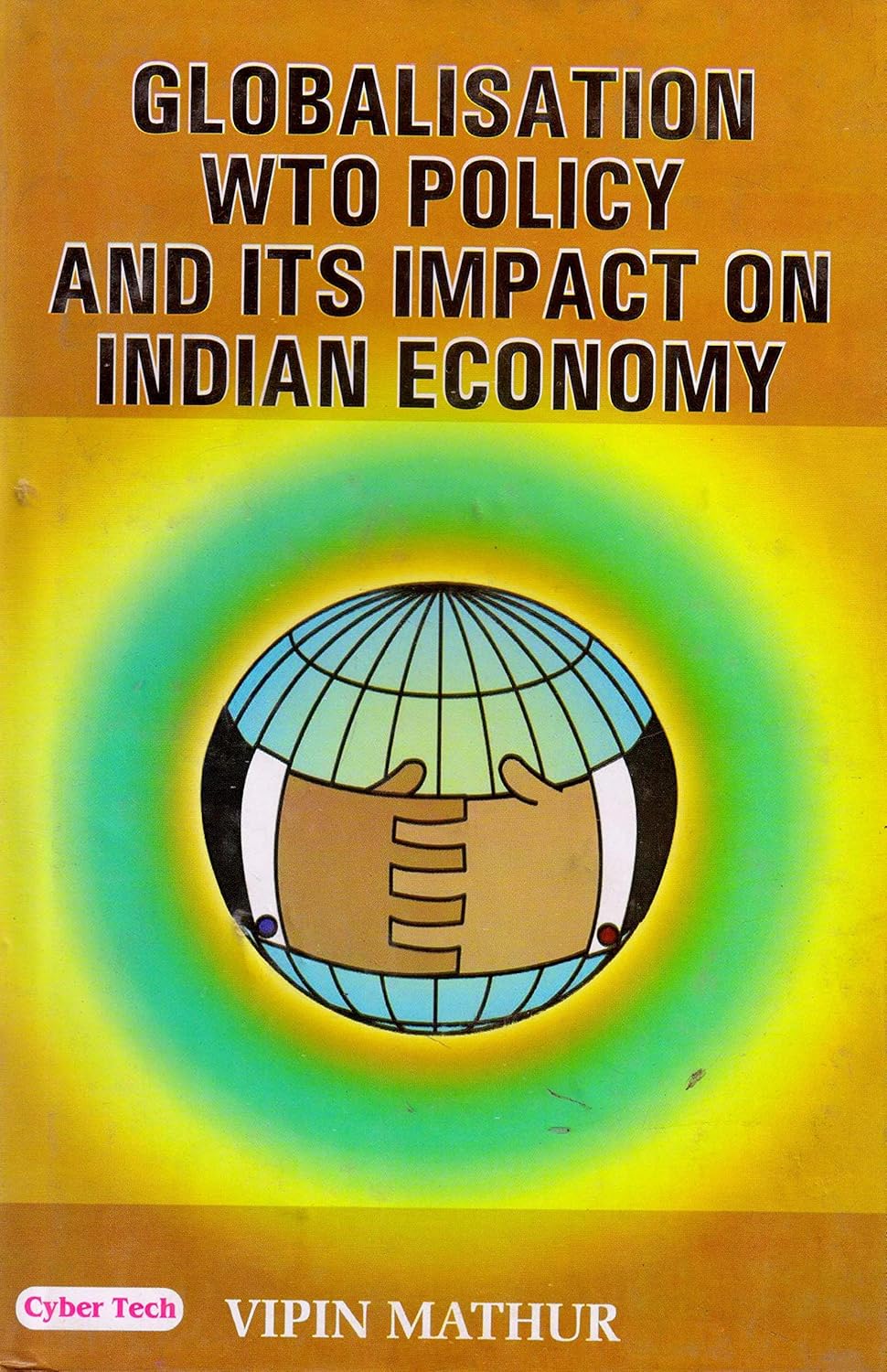 Globalisation WTO Policy and Its Impact on Indian Economy  - Hardcover