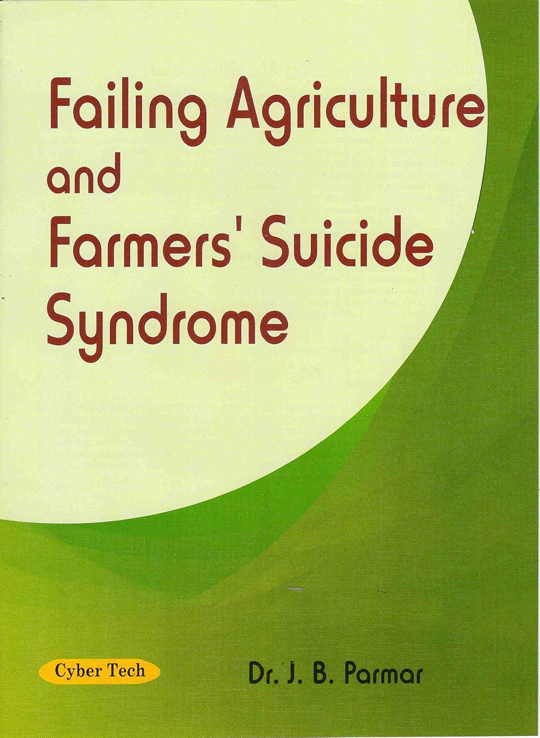 Failing Agriculture and Farmers Suicide Syndrome