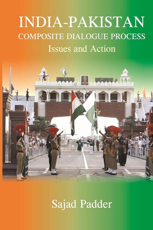India Pakistan Composite Dialogue Process : Issues and Action   - Paperback