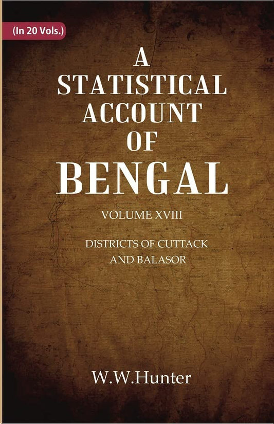 A Statistical Account of Bengal : DISTRICTS OF CUTTACK AND BALASOR  VOL  18TH - Hardcover