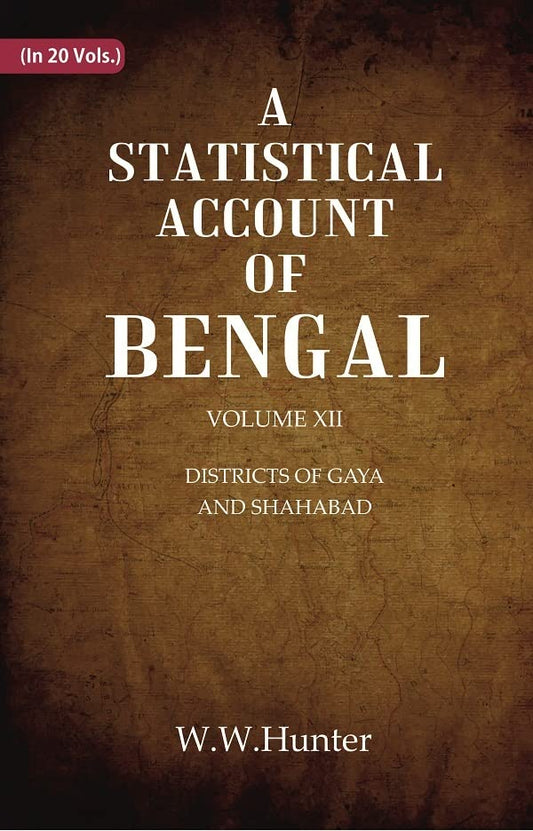 A Statistical Account of Bengal : DISTRICTS OF GAYA AND SHAHABAD  VOL  12TH - Hardcover
