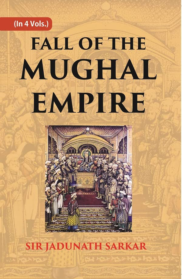 Fall of the Mughal Empire (1739-1754)  VOL. 1 - HARDCOVER