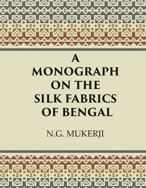A Monograph on the Silk Fabrics of Bengal  - Hardcover