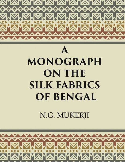 A Monograph on the Silk Fabrics of Bengal  - Hardcover