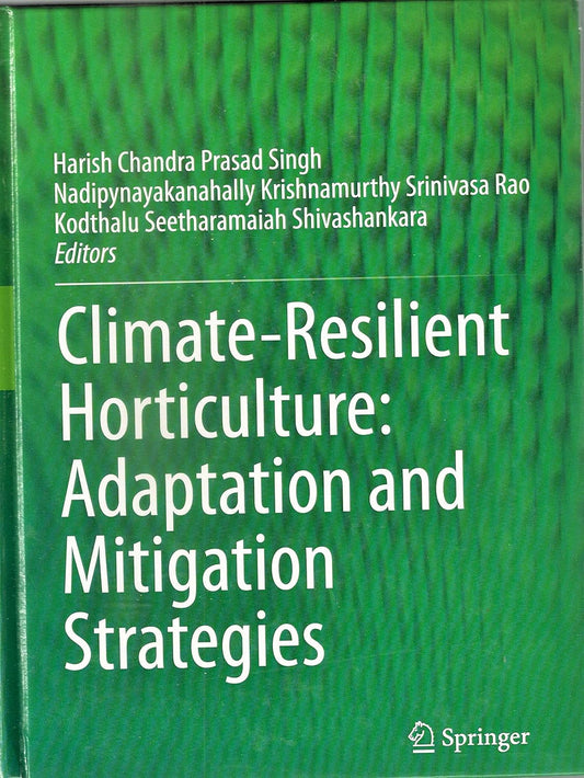 Climate Resilient Horticulture: Adaptation and Mitigation Strategies