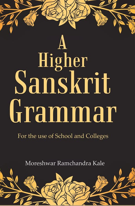 A Higher Sanskrit Grammar: For the use of School and Colleges  - PAPERBACK