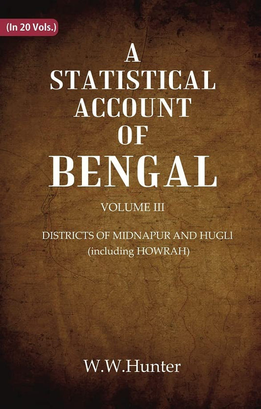 A Statistical Account of Bengal : DISTRICTS OF MIDNAPUR AND HUGLl (including HOWRAH)  VOL 3RD  - Hardcover
