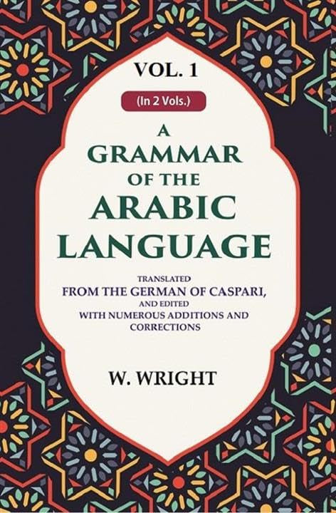 A grammar of the Arabic language: Translated from the german of caspari, and edited with numerous additions and corrections  VOL. 1 - Hardcover