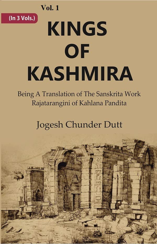 Kings Of Kashmira : Being A Translation of the Sanskrita Work Rajatarangini of Kahlana Pandita  VOL. 1 - Hardcover