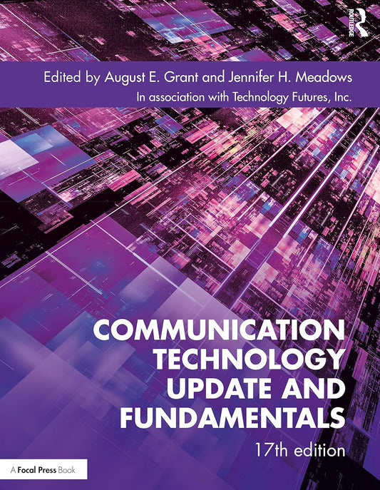COMMUNICATION TECHNOLOGY UPDATE AND FUNDAMENTALS, 17TH EDITION