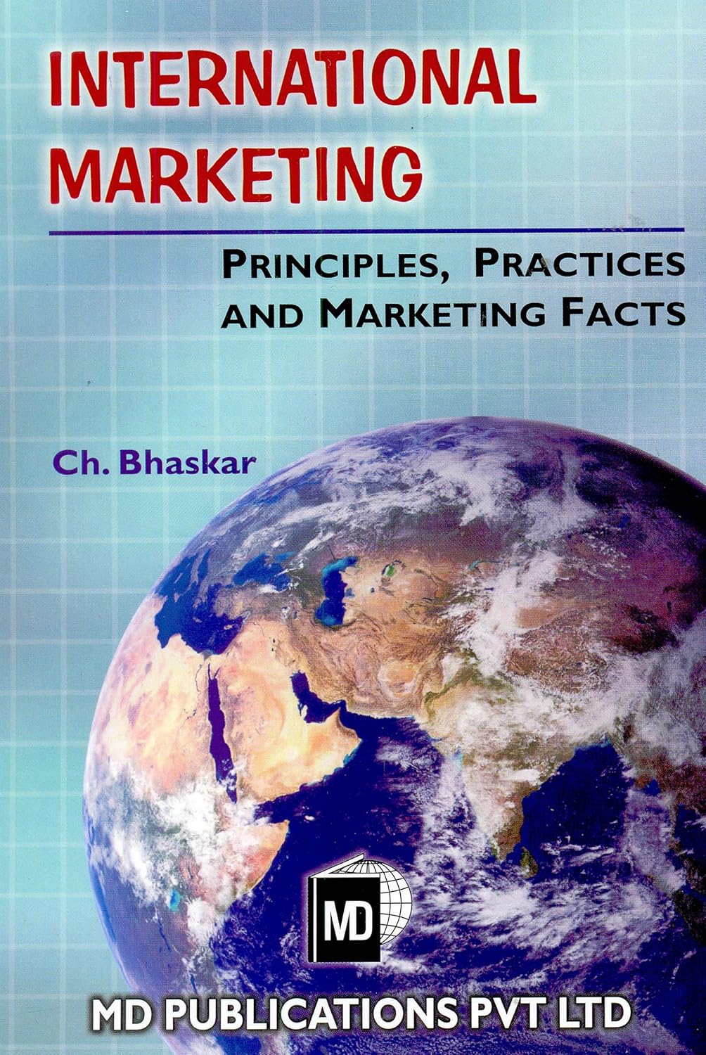 INTERNATIONAL MARKETING: PRINCIPLES, PRACTICES AND MARKETING FACTS  - Hardcover