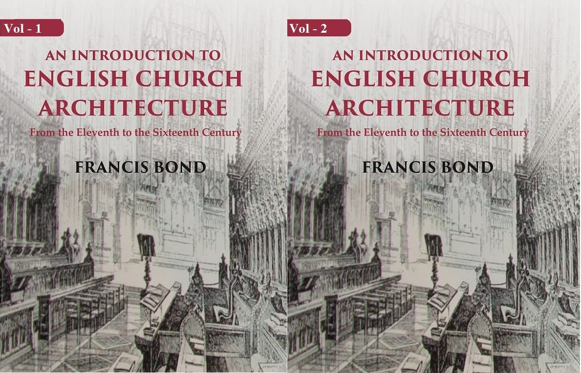 An Introduction to English Church Architecture: From the Eleventh to the Sixteenth Century  2 VOL SET - HARDCOVER