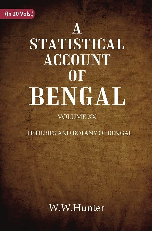A Statistical Account of Bengal : FISHERIES AND BOTANY OF BENGAL  VOL 20TH  - Paperback