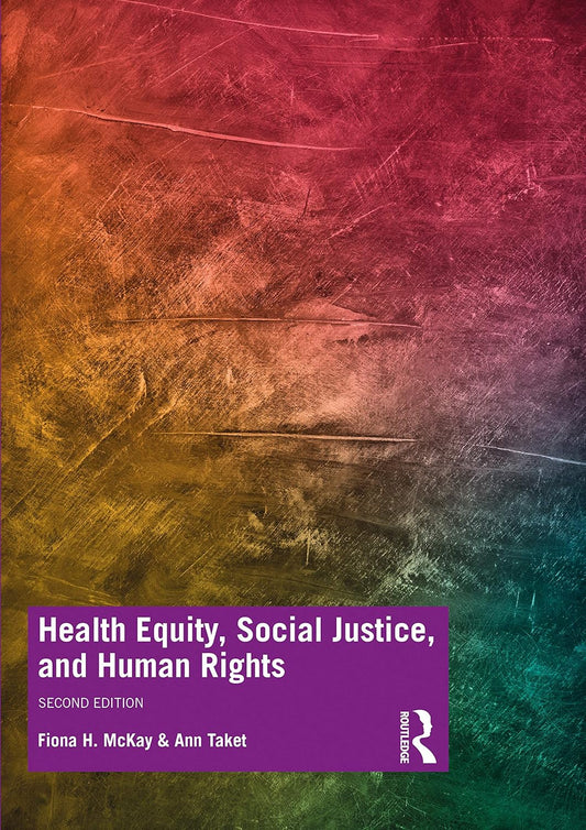 HEALTH EQUITY, SOCIAL JUSTICE AND HUMAN RIGHTS, 2ND EDITION