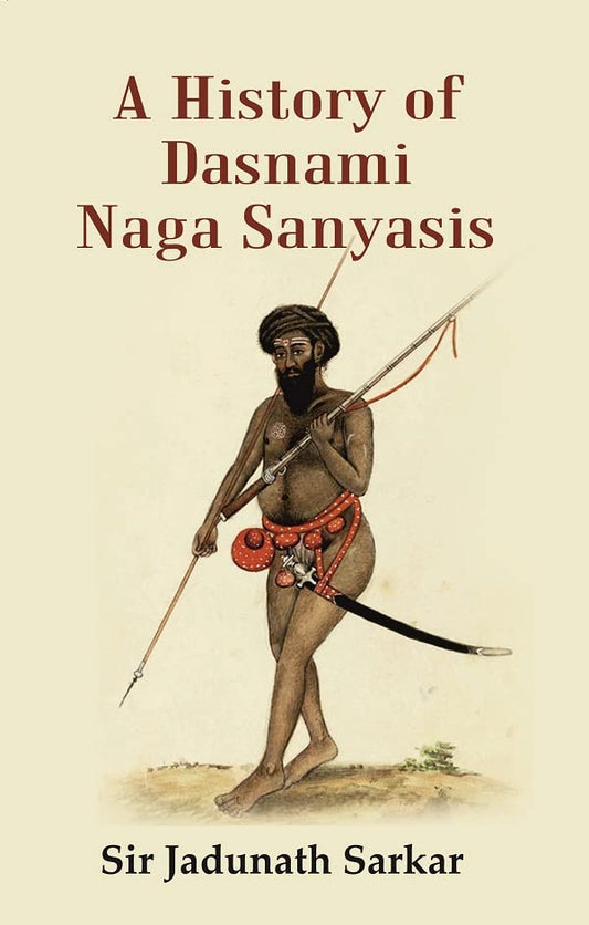 A History of dasnami Naga Sanyasis - PAPERBACK
