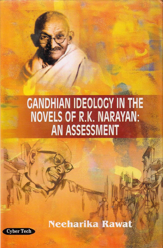 Gandhian Ideology in the Novels of R. K. Narayan An Assessment
