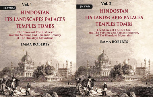Hindostan Its Landscapes Palaces Temples Tombs : The Shores Of The Red Sea; And The Sublime And Romantic Scenery Of The Himalaya Mountains  2 VOLS. SET - Paperback