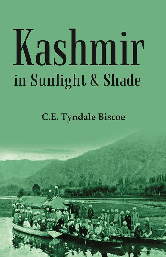 Kashmir in Sunlight & Shade: A Description of the Beauties of the Country, the Life, Habits, and Humour of Its Inhabitants and an Account of the Gradual But Steady Rebuilding of a Once Down-trodden People  - PAPERBACK