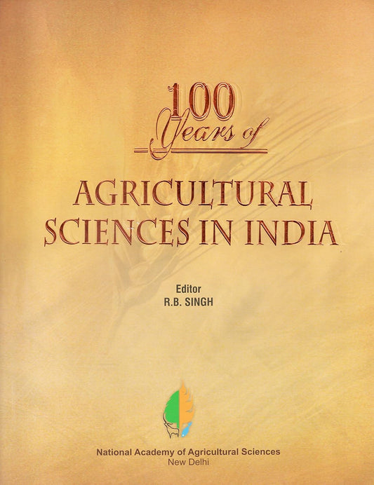 100 Years of Agricultural Sciences in India/NAAS