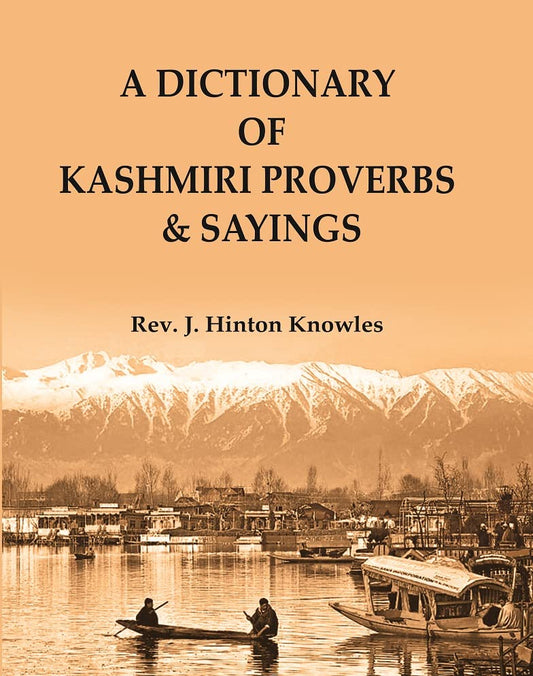 A Dictionary of Kashmiri Proverbs & Sayings : Explained and Illustrated from the rich and interesting Folklore of the valley  - Hardcover