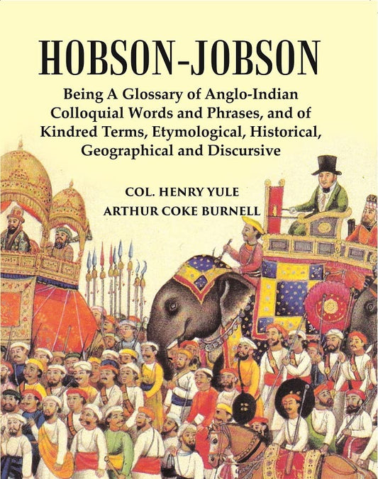 Hobson-Jobson : Being A Glossary Of Anglo-Indian Colloquial Words And Phrases, And Of Kindred Terms, Etymological, Historical, Geographical And Discursive  - Paperback