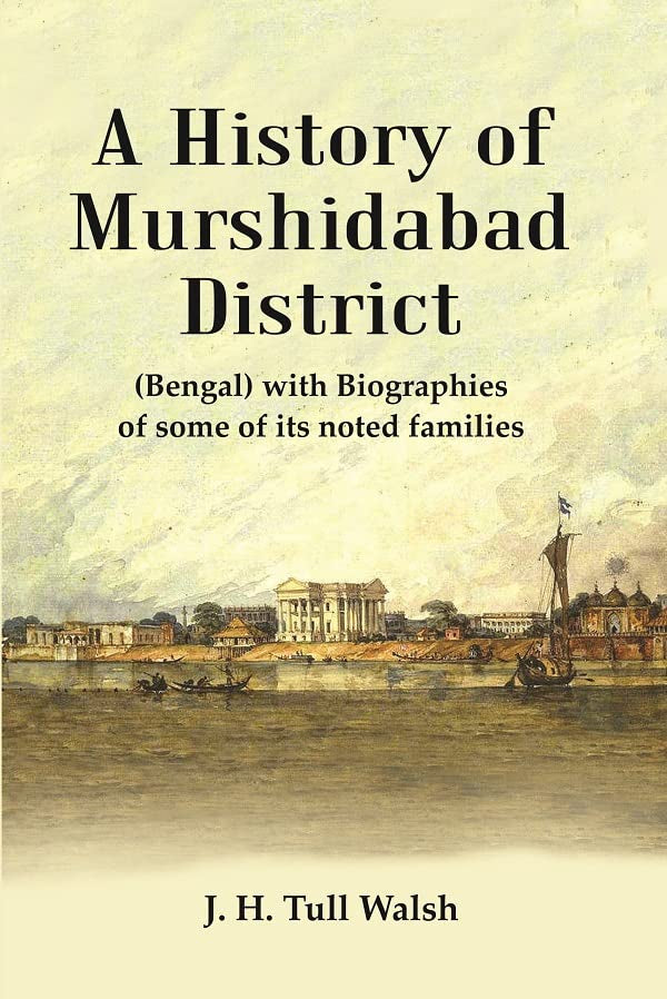 A History of Murshidabad District : (Bengal) with Biographies of some of its noted families  - Paperback
