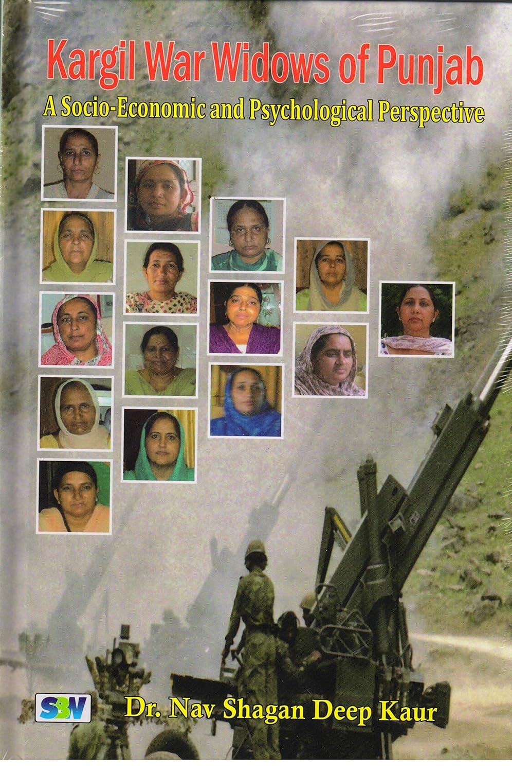 Kargil War Widows of Punjab: A Socio Economic and Psychological Perspective