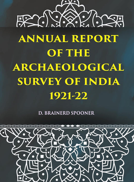 ANNUAL REPORT OF THE ARCHAEOLOGICAL SURVEY OF INDIA 1921-22 - PB