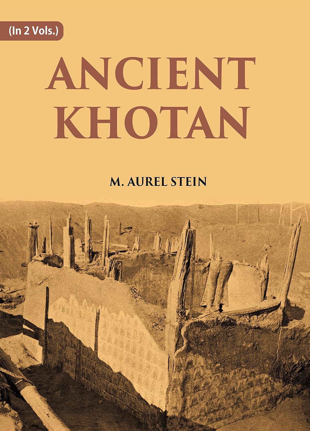 ANCIENT KHOTAN: DETAILED REPORT OF ARCHAEOLOGICAL EXPLORATIONS IN CHINESE TURKESTAN -PB